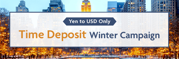 Yen to USD Only - Time Deposit Winter Campaign