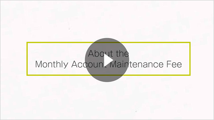 About the Monthly Account Maintenance Fee