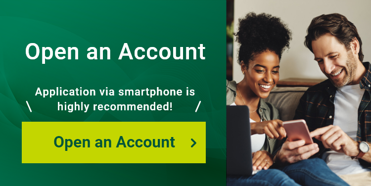 Open Account Application via Smartphone is highly recommended! Open an Account