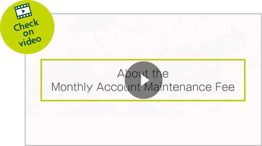 Check on video About the Monthly Account Maintenance Fee