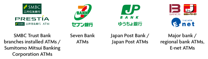 SMBC Trust Bank branches installed ATMs / Sumitomo Mitsui Banking Corporation ATMs Seven Bank ATMs Japan Post Bank / Japan Post ATMs Major bank / regional bank ATMs, E-net ATMs SMBC三井住友銀行 PRESTIA三井住友銀行ATM セブン銀行 ゆうちょ銀行