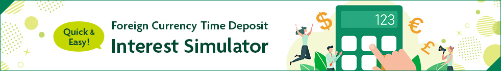 Quick & Easy! Foreign Currency Time Deposit Interset Simulator