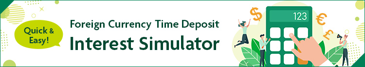 Quick & Easy! Foreign Currency Time Deposit Interset Simulator