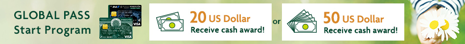 GLOBAL PASS Start Program 20 US Dollar Receive cash award! or 50 US Dollar Receive cash award! GPcardBimg, ANACardBimg